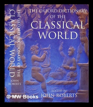 Item #345611 The Oxford history of the classical world / edited by John Roberts. J. W. Roberts