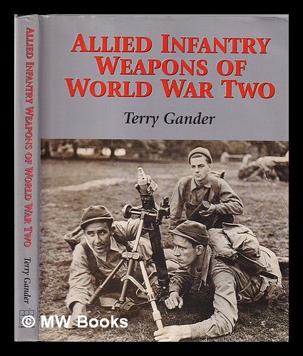 Item #345704 Allied infantry weapons of World War Two / Terry Gander. Terry Gander.