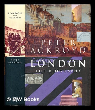 Item #345721 London : the biography / Peter Ackroyd. Peter Ackroyd, 1949