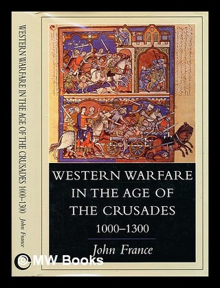 Item #345796 Western warfare in the age of the Crusades, 1000-1300 / John France. John France