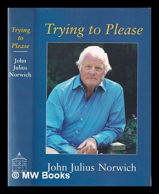 Item #345844 Trying to please / John Julius Norwich. John Julius Norwich