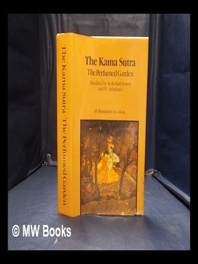 Item #345869 The Kama Sutra The perfumed garden. Richard Sir Burton, F. F. Arbuthnot, Charles...