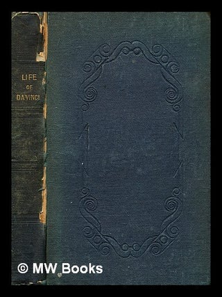 Item #345875 The life of Leonardo da Vinci : with a critical account of his works / by John...