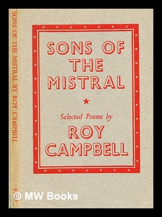 Item #345938 Sons of the mistral / by Roy Campbell. Roy Campbell, Ignatius Roy Dunnachie, b. 1902