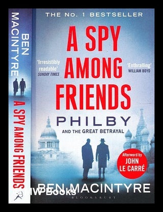Item #346009 A spy among friends : Philby and the great betrayal / Ben Macintyre ; afterword by...