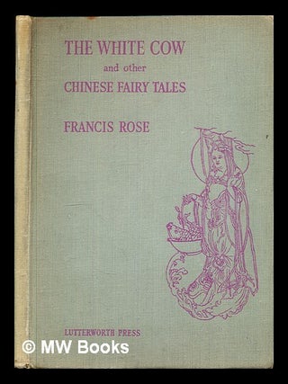 Item #346120 The White Cow and other Chinese Fairy Tales as told by Lao Tzu: written and...