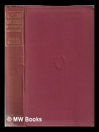 Item #346166 Alps and sanctuaries of Piedmont and the canton Ticino. Samuel Butler