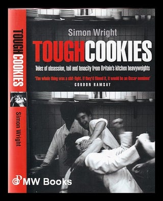 Item #346194 Tough cookies : tales of obsession, toil and tenacity from Britain's culinary...