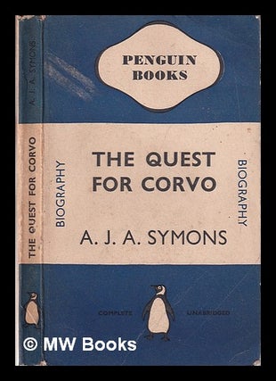 Item #346208 The quest for Corvo: an experiment in biography / A.J.A.Symons. A. J. A. Symons,...