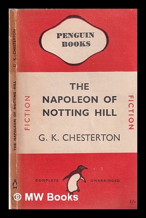 Item #346256 The Napoleon of Notting Hill. G. K. Chesterton, Gilbert Keith