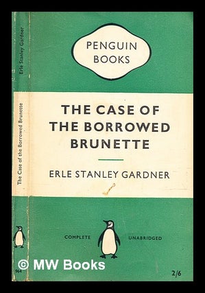 Item #346318 Case of the borrowed brunette / Erle Stanley Gardner. Erle Stanley Gardner