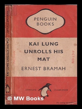 Item #346340 Kai Lung unrolls his mat / by Ernest Bramah. Ernest Bramah