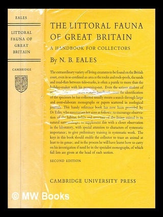 Item #346369 The littoral fauna of Great Britain : a handbook for collectors / by N.B. Eales ;...