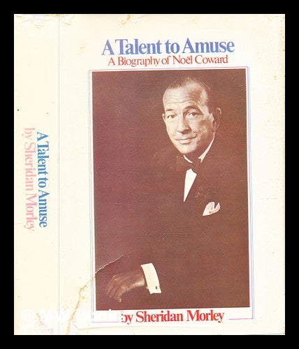 Item #346370 A talent to amuse : a biography of Noël Coward / by Sheridan Morley. Sheridan Morley.
