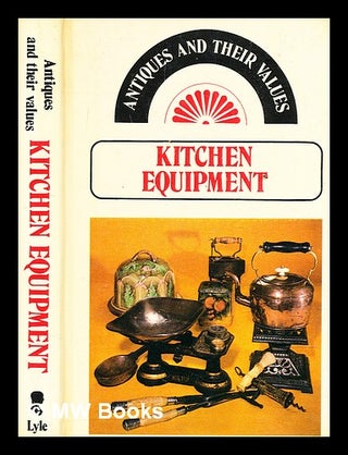 Item #346427 Kitchen equipment / compiled by Tony Curtis. Tony Curtis, b. 1939