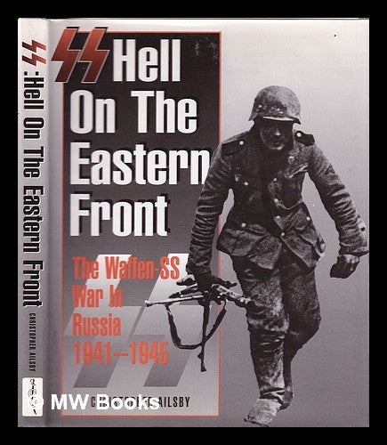 Item #346488 SS: hell on the Eastern Front: the Waffen-SS war in Russia, 1941-1945 / Christopher Ailsby. Christopher Ailsby.