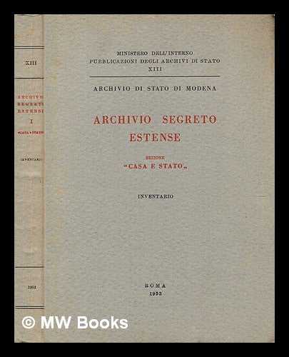 Archivio Segreto Estense Archivio di Stato di Modena. Sezione casa e stato . Inventario by Archivio di Stato Modena Italy on MW Books Ltd