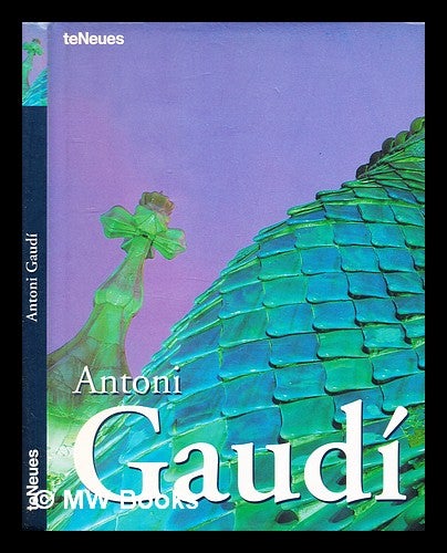 Item #346584 Antoni Gaudí / [original texts: Aurora Cuito and Cristina Montes]. Aurora. Montes Cuito, Cristina.