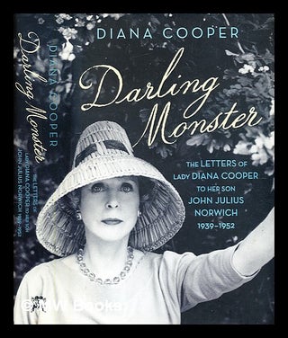 Item #346685 Darling monster : the letters of Lady Diana Cooper to her son John Julius Norwich...