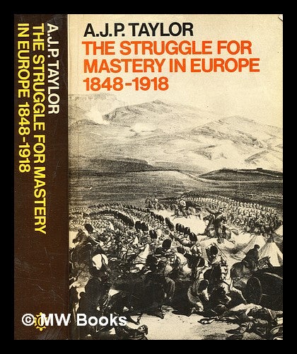 Item #346723 The struggle for mastery in Europe, 1848-1918 / by A. J. P. Taylor. A. J. P. Taylor, Alan John Percivale.