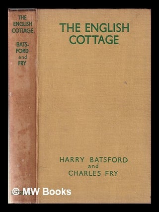 Item #346828 The English cottage / by Harry Batsford and Charles Fry /; illustrated from...