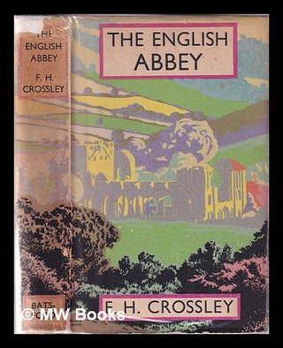 Item #346851 The English abbey: its life and work in the middle ages / by F. H. Crossley; with a...