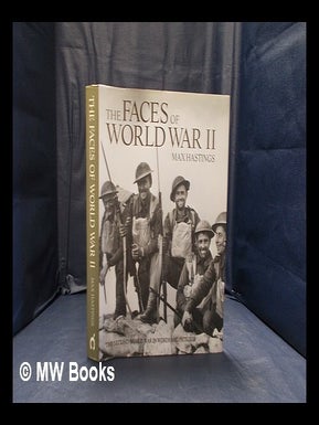 Item #346867 The faces of World War II / Max Hastings; [with captions and picture selection by...