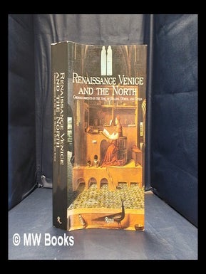 Item #346954 Renaissance Venice and the North: crosscurrents in the time of Bellini, Dürer, and...