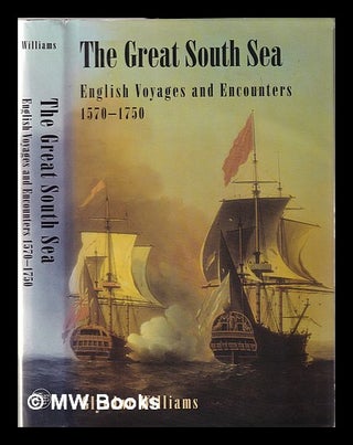 Item #346968 The great South Sea: English voyages and encounters, 1570-1750 / Glyndwr Williams....
