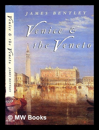 Item #346983 Venice & the Veneto / James Bentley. James Bentley, 1937