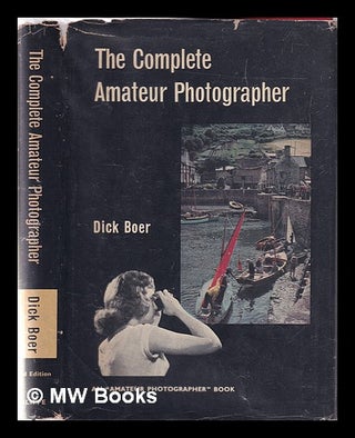 Item #347020 The complete amateur photographer / translated from the original Dutch by Joyce...