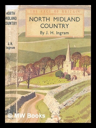 Item #347022 North Midland country : a survey of Cheshire, Derbyshire, Leicestershire,...