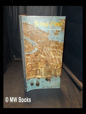 Item #347184 The image of Venice : Fialetti's view and Sir Henry Wotton / Deborah Howard and...
