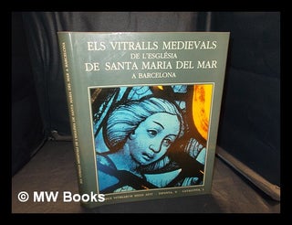 Item #347213 Els vitralls medievals de l'Església de Santa Maria del Mar, a Barcelona / Joan...