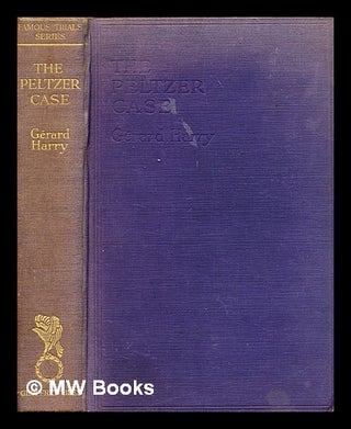 Item #347224 The Peltzer case / by Gerard Harry. Gerard Harry, b. 1856