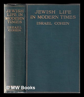 Item #347245 Jewish life in modern times / by Israel Cohen. Israel Cohen