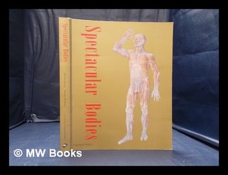 Item #347340 Spectacular bodies: the art and science of the human body from Leonardo to now /...