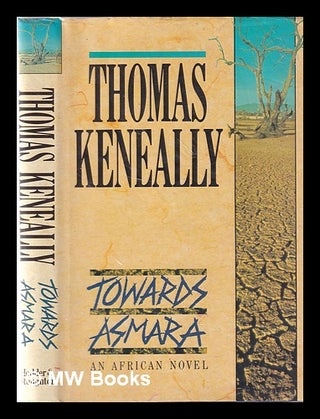 Item #347350 Towards Asmara / Thomas Keneally. Thomas Keneally
