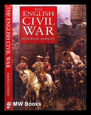 Item #347366 The English Civil War / Maurice Ashley. Maurice Ashley