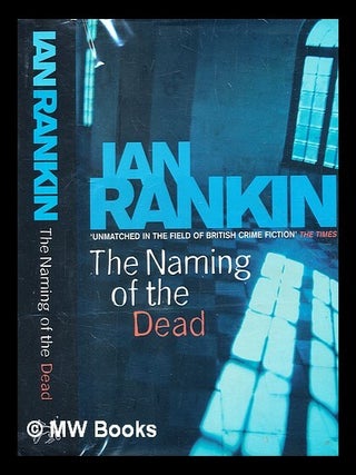 Item #347367 The naming of the dead / Ian Rankin. Ian Rankin