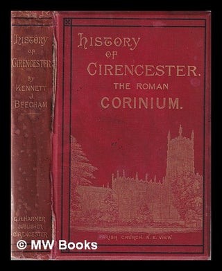 Item #347662 History of Cirencester and the Roman city Corinium / by K. J. Beecham. K. J....