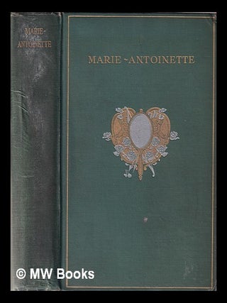 Item #347666 Marie Antoinette / by H. Belloc. Hilaire Belloc