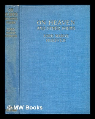 Item #347732 On Heaven, and poems written on active service, / by J L Ford H Madox Hueffer. Ford...