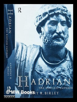 Item #347743 Hadrian : the restless emperor / Anthony R. Birley. Anthony Richard Birley