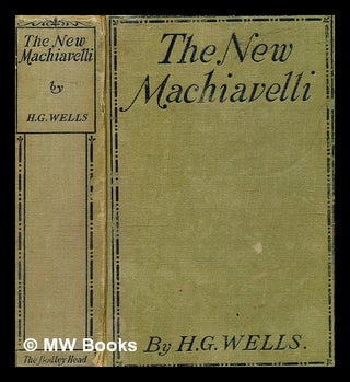 Item #348125 The new Machiavelli / by H. G. Wells. H. G. Wells, Herbert George