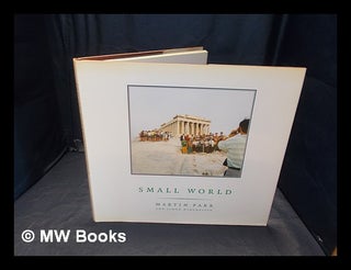 Item #348203 Small world : a global photographic project, 1987-1994 / Martin Parr ; text by Simon...