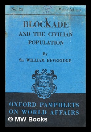 Item #348247 Blockade and the civilian population. / William Henry Beveridge. William Henry...