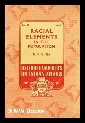 Item #348271 Racial elements in the population / by B.S. Guha. B. S. Guha, Biraja Sankar