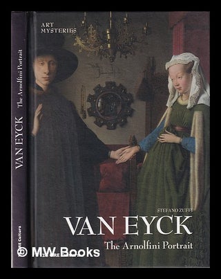 Item #348413 Van Eyck: the Arnolfini portrait / Stefano Zuffi; [English translation, Darcy Di...