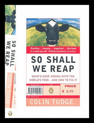 Item #348477 So shall we reap : what's gone wrong with the world's food -- and how to fix it /...